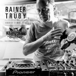 Rainer Trüby Dj Set @Radiomeuh Circus Festival Podcast