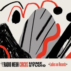Radio Meuh Circus Festival - Home Studio - Ladies On Records