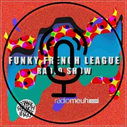 Funky French League RadioShow #34 Podcast