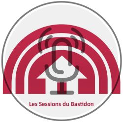 Sessions du Bastidon S06E04 Podcast
