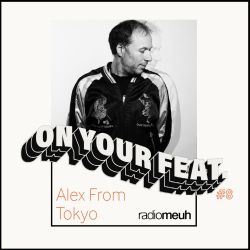 On Your Feat #8 - Alex From Tokyo