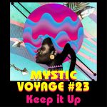 Mystic Voyage #23 – Keep it Up
