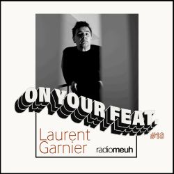 On Your feat #18 - Laurent Garnier