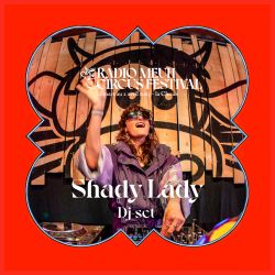 Radio Meuh Circus Festival / Dj-set Shady Lady