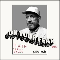 On Your Feat #15 - Pierre Wax