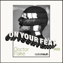 On Your Feat #22 - Doctor Flake
